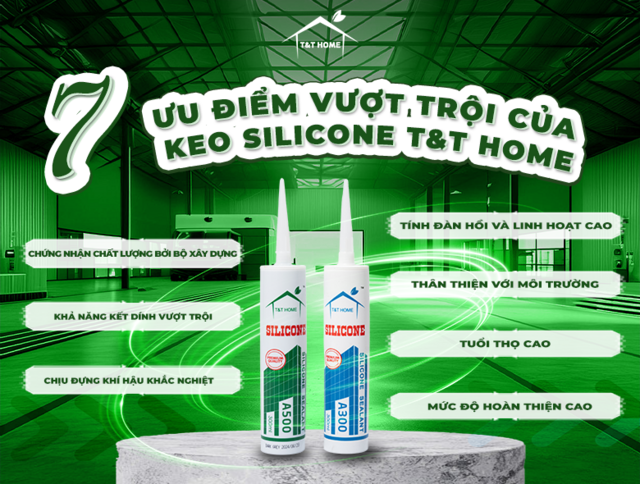 Keo Silicone T&T Home: Chất lượng ưu việt, ứng dụng đa dạng, thân thiện môi trường